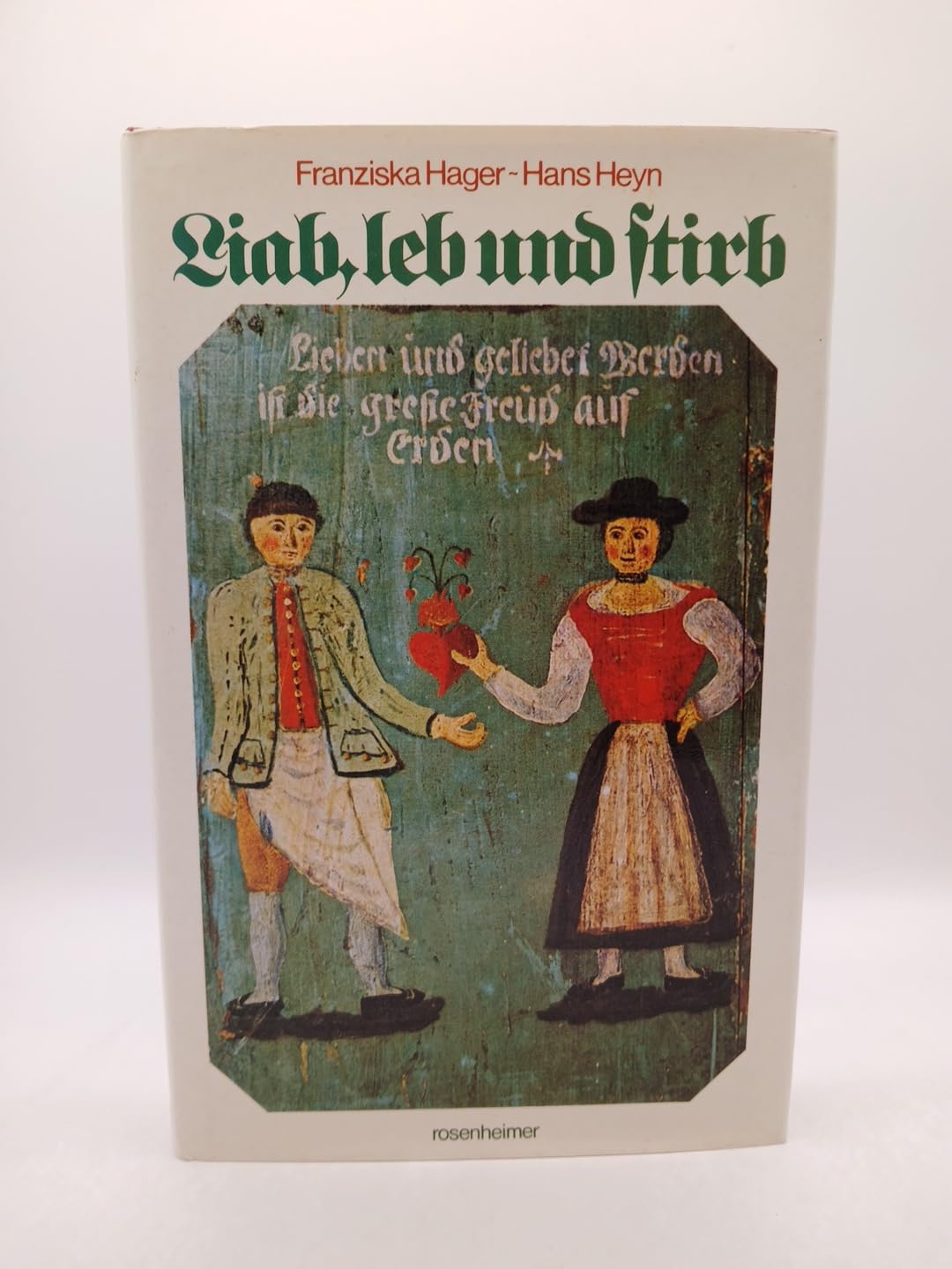 Liab, leb und stirb. Volksbrauch ums Heiraten, Kindlwiegen und die Ewige Ruh General education