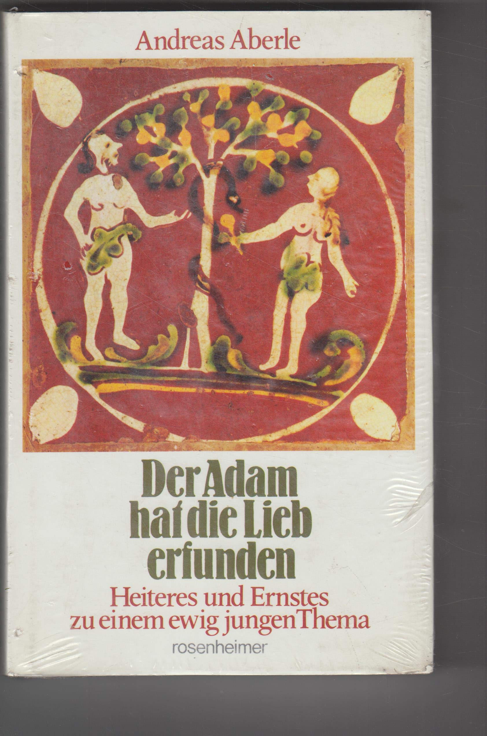 Der Adam hat die Lieb erfunden. Heiteres und Ernstes zu einem ewig jungen Thema Books