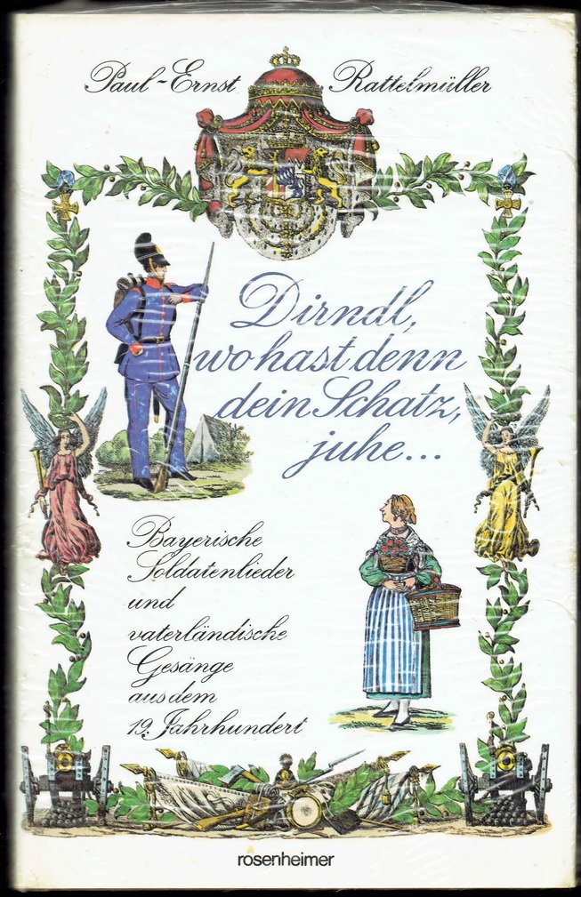Dirndl, wo hast denn dein Schatz, juhe. Bayerische Soldatenlieder und vaterländische Gesänge aus dem 19. Jahrhundert Film, Art & Culture