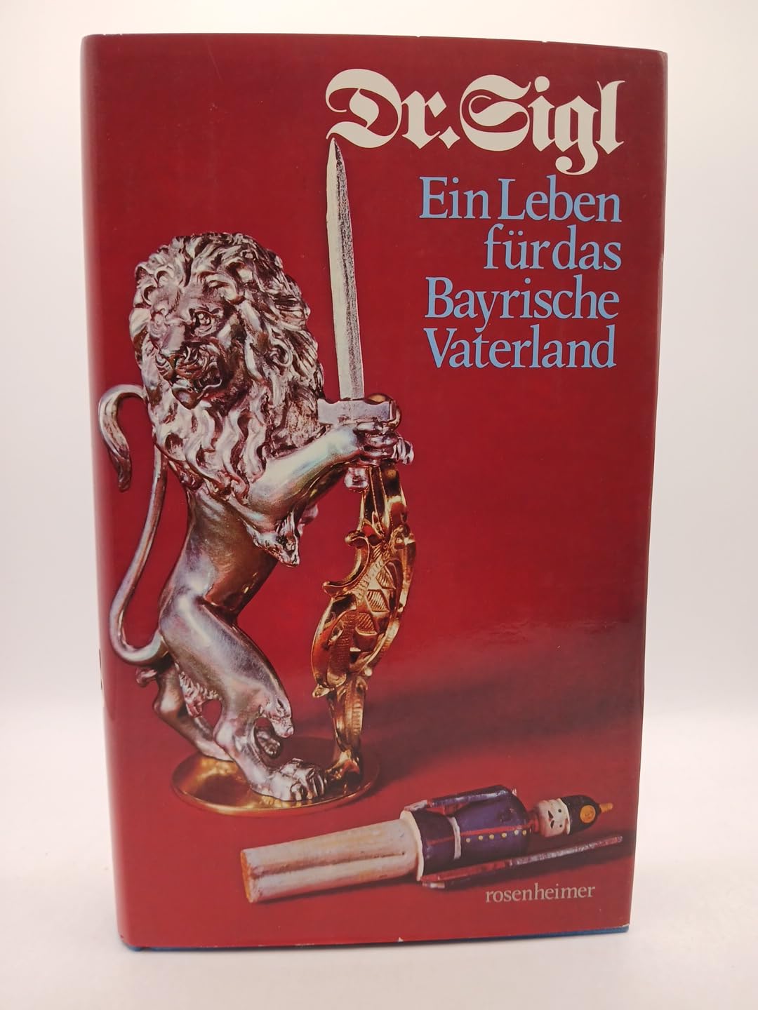 Dr. Sigl, ein Leben für das Bayrische Vaterland Politics & Society