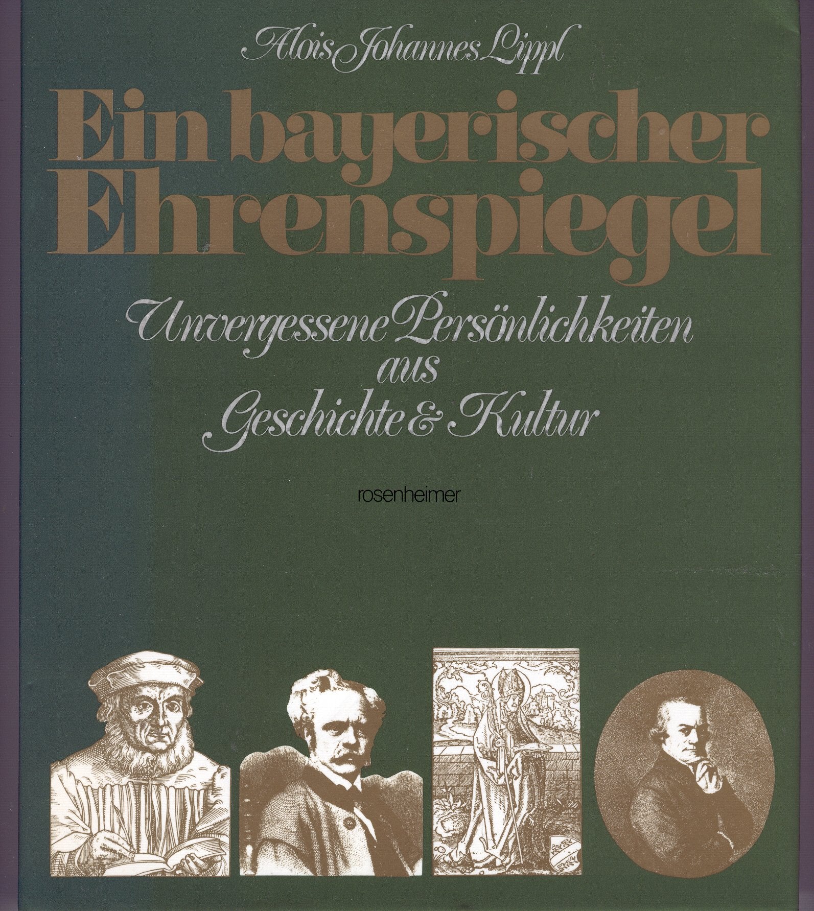 Ein bayerischer Ehrenspiegel. Unvergessene Persönlichkeiten bayerischer Geschichte und Kultur Politics & Society