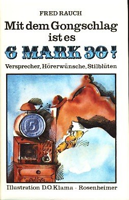 Mit dem Gongschlag ist es sechs Mark dreißig. Versprecher, Hörerwünsche und Stilblüten Film, Art & Culture