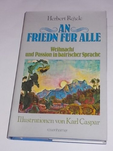 An Friedn für alle - Weihnacht und Passion in bairischer Sprache ("Rosenheimer Raritäten") Contemporary literature Books