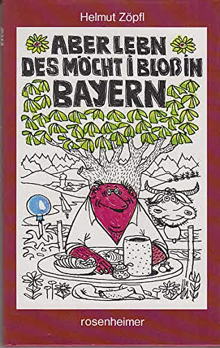 Aber lebn, des möcht i bloss in Bayern Humour & Satire