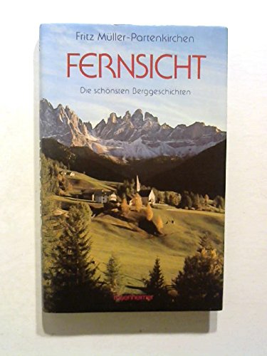 Fernsicht. Die schönsten Berggeschichten by Müller-Partenkirchen, Fritz book