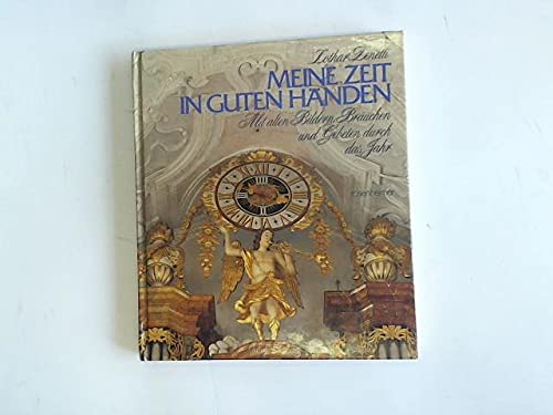 Meine Zeit in guten Händen. Mit alten Bildern, Bräuchen und Gebeten durch das Jahr General education