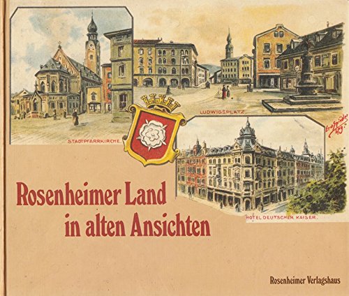Rosenheimer Land in alten Ansichten Books