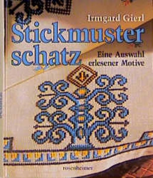 Stickmusterschatz: Eine Auswahl erlesener Motive: Eine Auswahl erlesener Motive. Festliche Stickereien; Europäische Stickereien Hobbies & Crafts