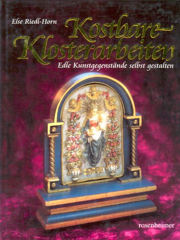 Kostbare Klosterarbeiten: Edle Kunstgegenstände selbst gestalten Hobbies & Crafts