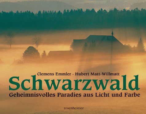 Schwarzwald: Geheimnisvolles Paradies aus Licht und Farbe. Dt. /Engl. /Franz.: Geheimnisvolles Paradies aus Licht und Farbe. Dtsch.-Engl.-Französ. Travel Books