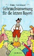 Gebrauchsanweisung für die letzten Bayern Humour & Satire