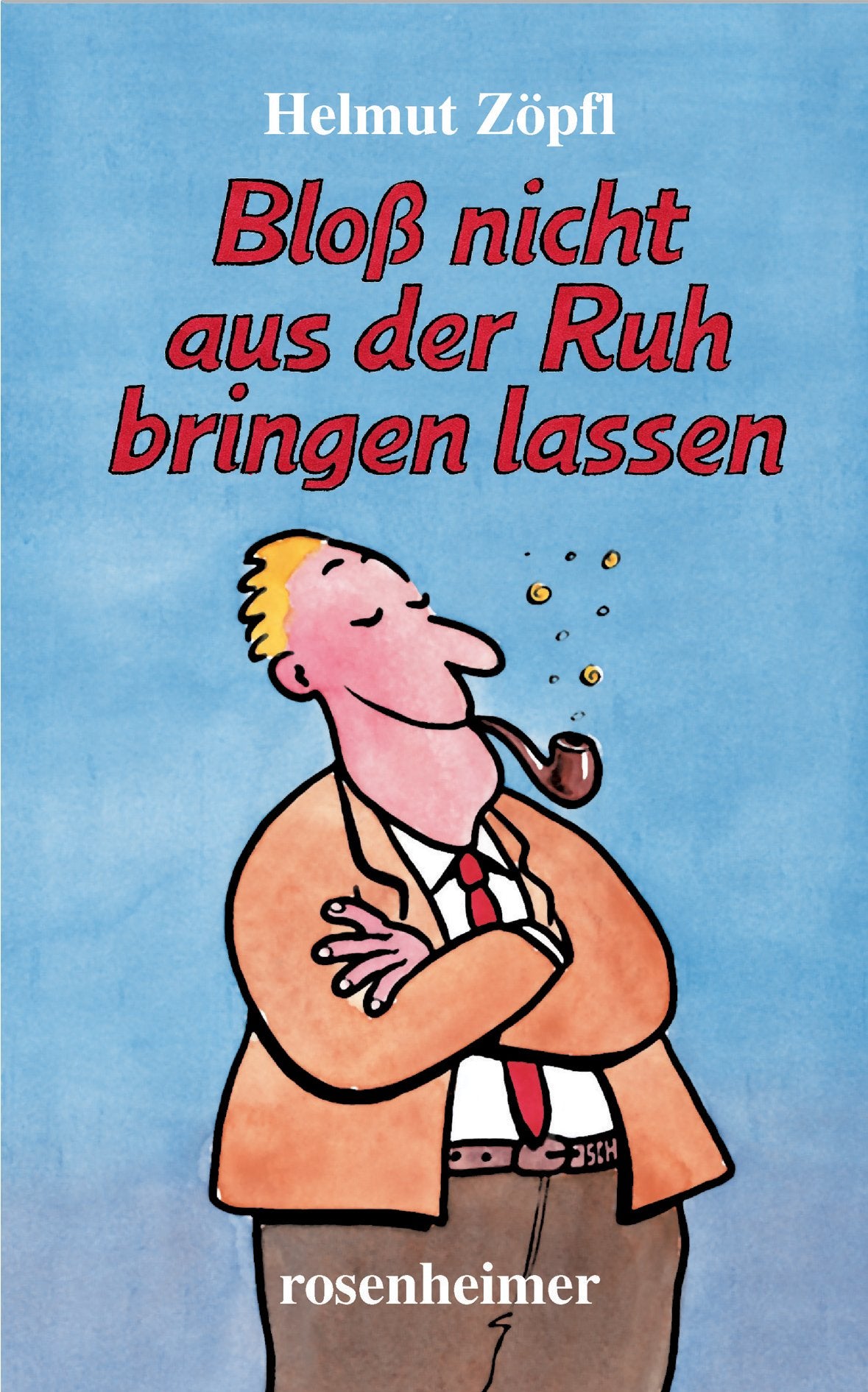 Bloß nicht aus der Ruh bringen lassen Humour & Satire