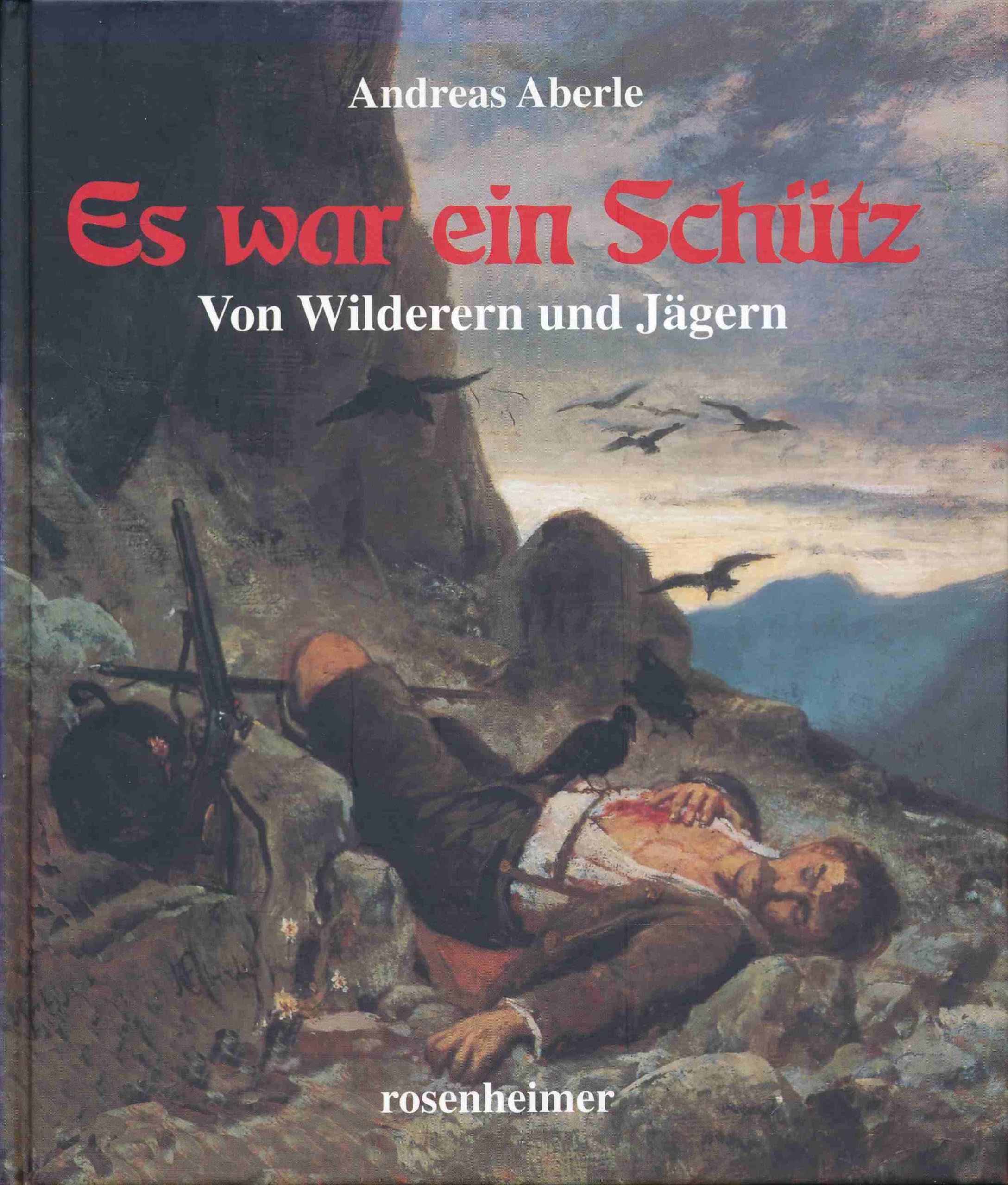 Es war ein Schütz: Von Wilderern und Jägern. Leisure & Fun