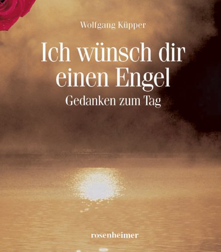 Ich wünsch dir einen Engel: Gedanken zum Tag Religion & Esotericism
