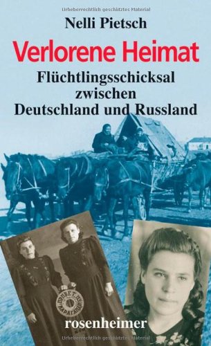 Verlorene Heimat - Flüchtlingsschicksal zwischen Deutschland und Russland Fiction