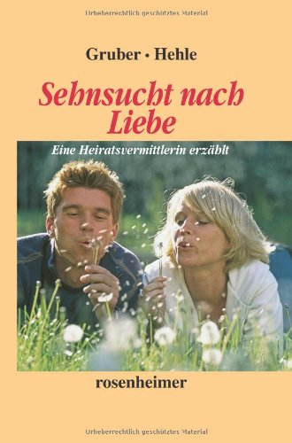 Sehnsucht nach Liebe. Eine Heiratsvermittlerin erzählt Contemporary literature