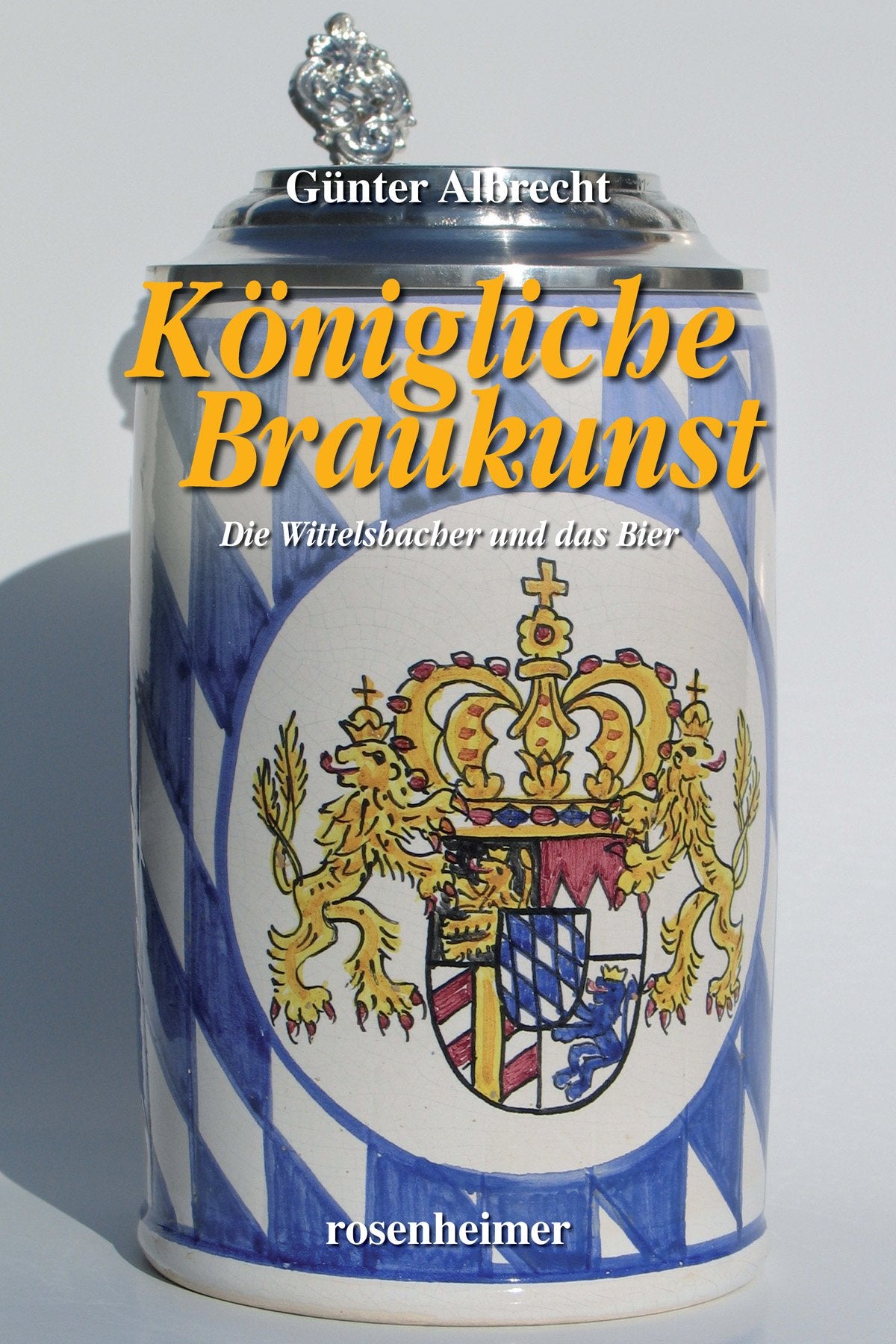 Königliche Braukunst - Die Wittelsbacher und das Bier Leisure, Home & Garden