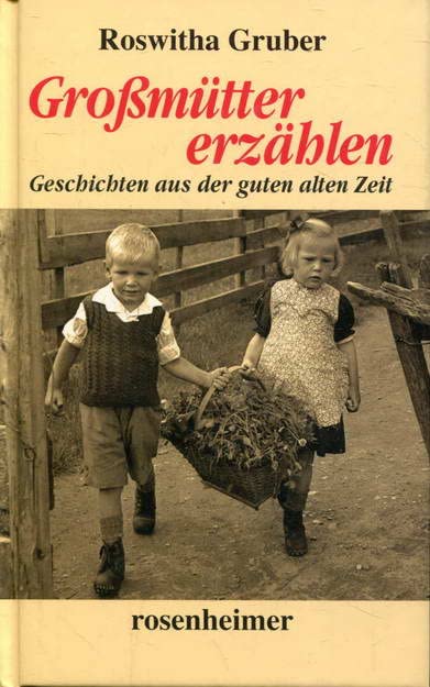 Großmütter erzählen - Geschichten aus der guten alten Zeit Art & Literature