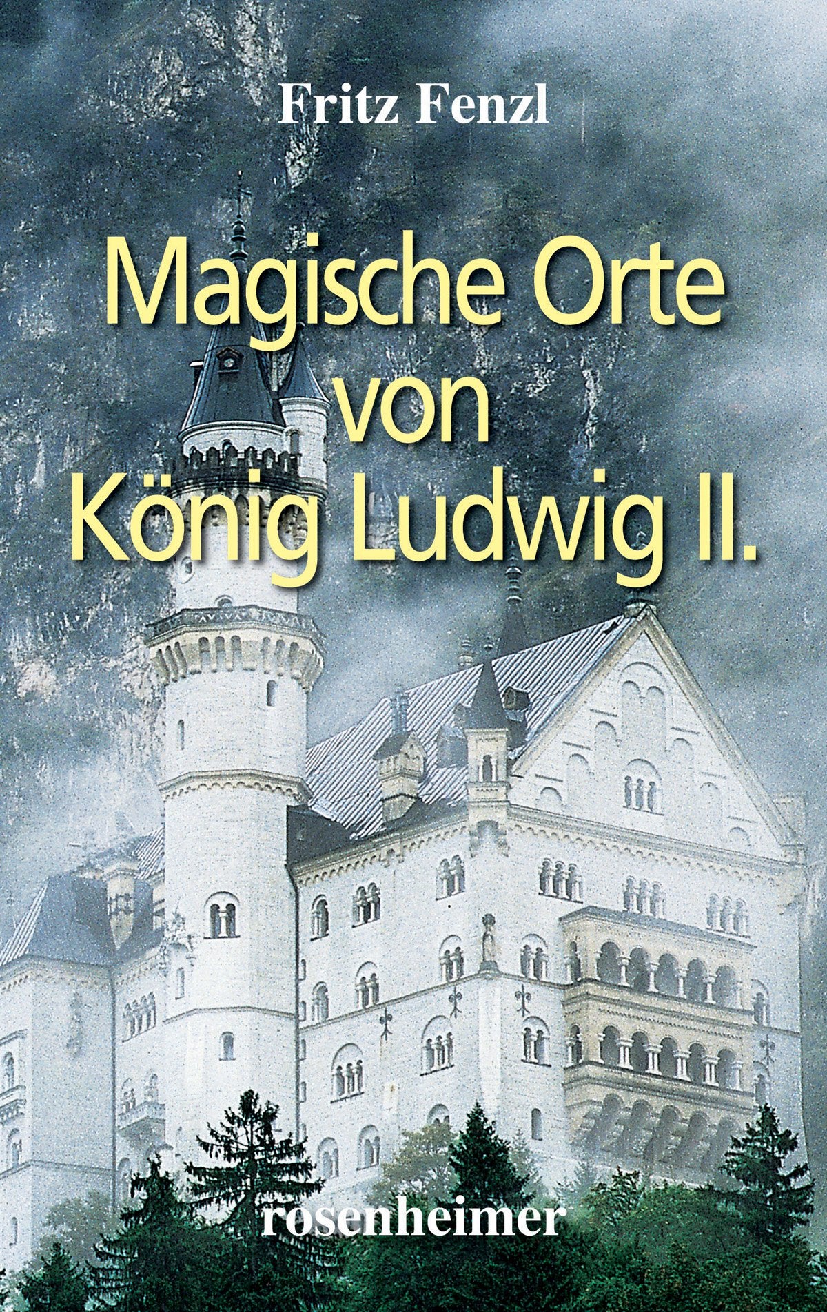 Magische Orte von König Ludwig II. Religion & Esotericism