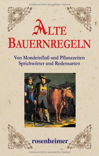 Alte Bauernregeln - Von Mondeinfluß und Pflanzzeiten Sprichwörter und Redensarten Garden & Plants