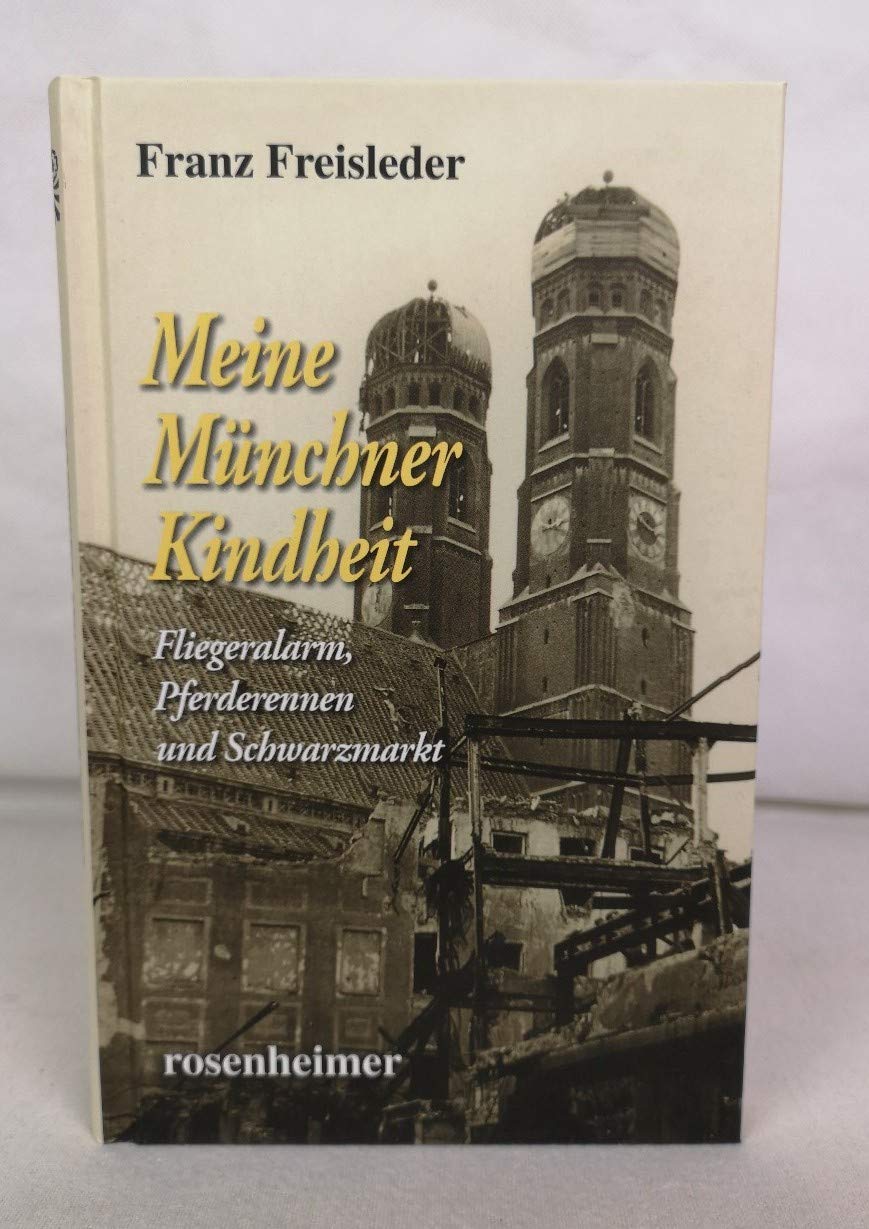 Meine Münchner Kindheit - Fliegeralarm, Pferderennen und Schwarzmarkt Contemporary literature