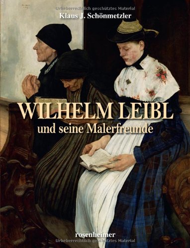 Wilhelm Leibl und seine Malerfreunde Film, Art & Culture