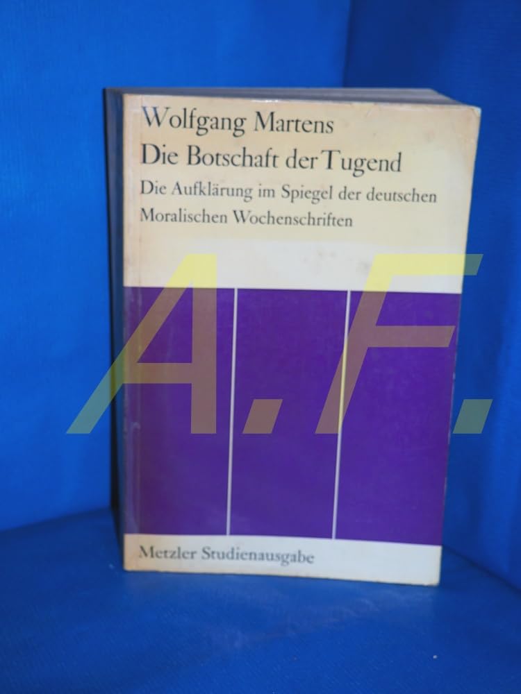 Die Botschaft der Tugend. Die Aufklärung im Spiegel der deutschen Moralischen Wochenschriften Books