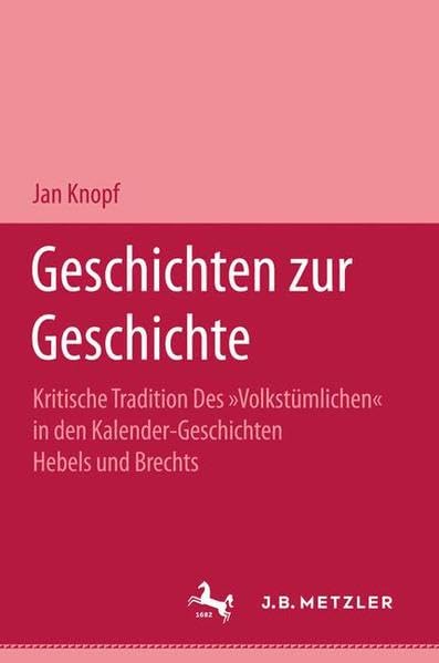 Geschichten zur Geschichte: Kritische Tradition des "Volkstümlichen" in den Kalendergeschichten Hebels und Brechts Professional & Reference Books