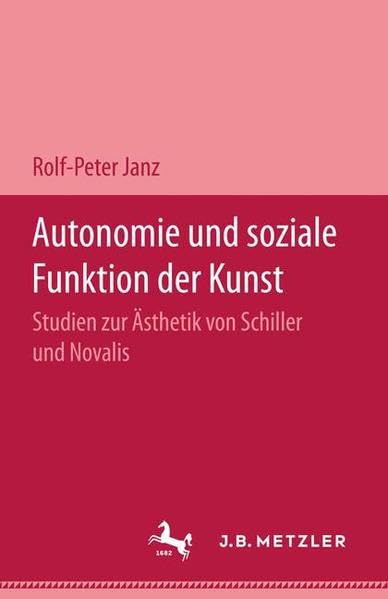Autonomie und soziale Funktion der Kunst: Studien zur Ästhetik von Schiller und Novalis Philosophy