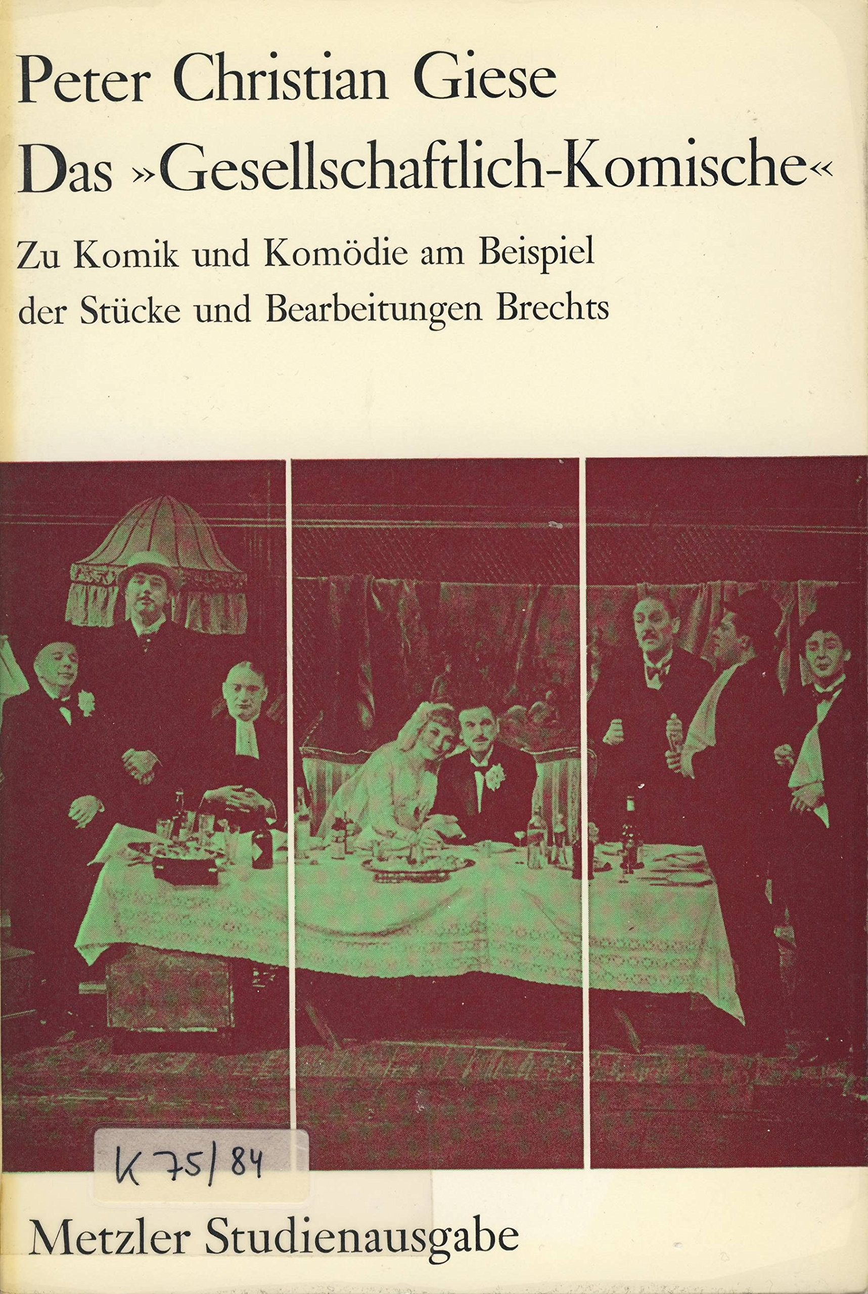 Das "Gesellschaftlich-Komische": Zu Komik und Komödie am Beispiel der Stücke und Bearbeitungen Brechts (Metzler Studienausgaben) Books