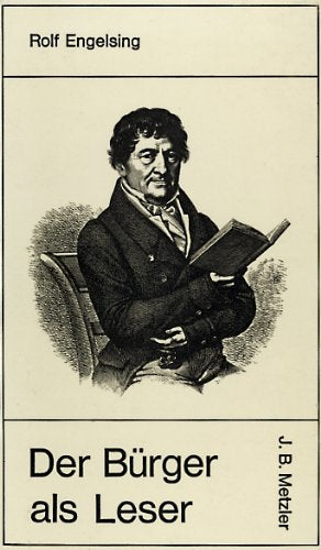 Der Bürger als Leser. Lesergeschichte in Deutschland 1500 bis 1800 Social Sciences