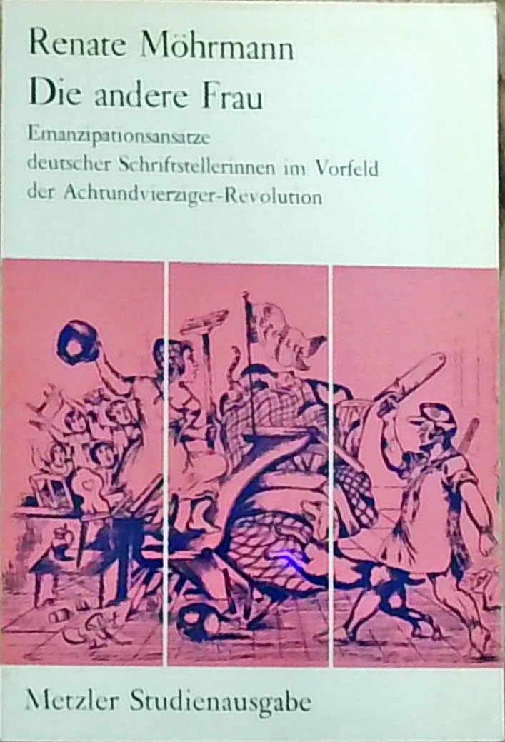 Die andere Frau. Emanzipationsansätze deutscher Schriftstellerinnen im Vorfeld der 48er Revolution Books