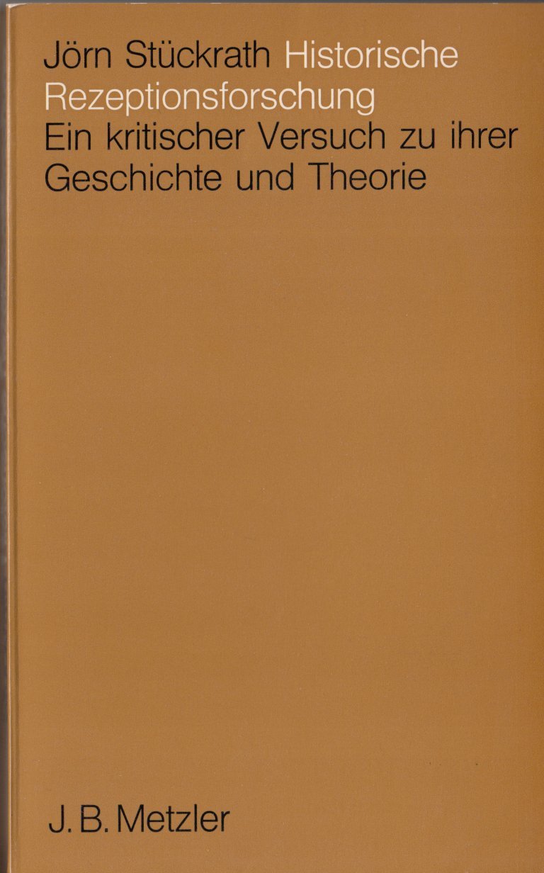 Historische Rezeptionsforschung. Ein kritischer Versuch zu ihrer Geschichte und Theorie. book