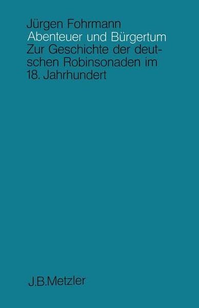 Abenteuer und Bürgertum. Zur Geschichte der deutschen Robinsonaden im 18. Jahrhundert Professional & Reference Books