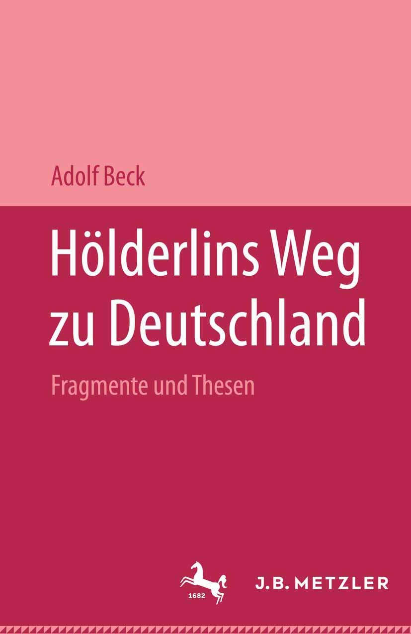 Hölderlins Weg zu Deutschland: Fragmente und Thesen. Mit einer Replik auf Pierre Bertaux "Friedrich Hölderlin" Contemporary literature