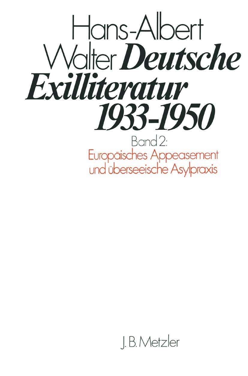Deutsche Exilliteratur 1933-1950, 7 Bde., Bd.2, Europäisches Appeasement und überseeische Asylpraxis: Band 2: Europäisches Appeasement und überseeische Asylpraxis Contemporary literature Books