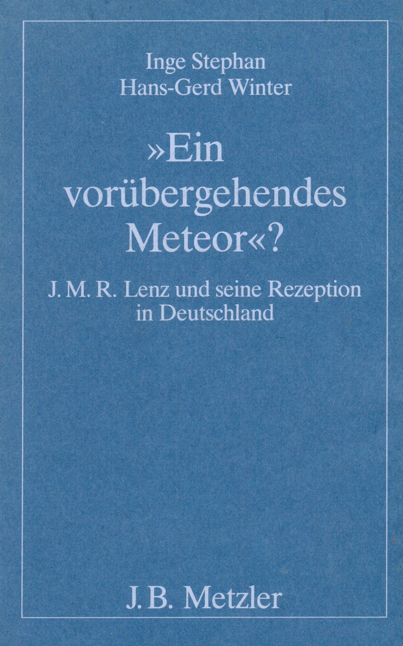Ein vorübergehendes Meteor? J. M. R. Lenz und seine Rezeption in Deutschland Books