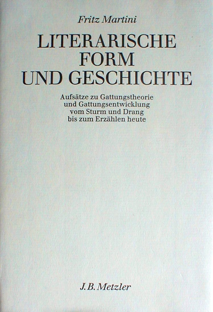 Literarische Form und Geschichte. Aufsätze zu Gattungstheorie und Gattungsgeschichte vom Sturm und Drang bis zum Erzählen heute Business & Technology