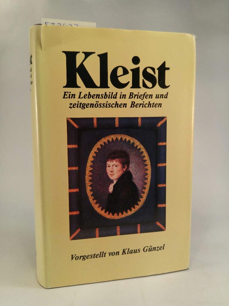 Kleist. Ein Lebensbild in Briefen und zeitgenössischen Berichten Art & Literature