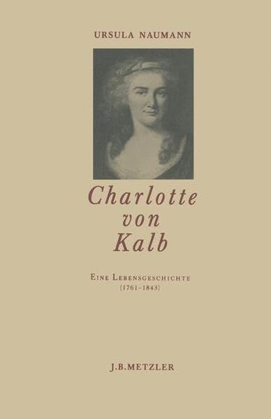 Charlotte von Kalb: Eine Lebensgeschichte (1761-1843) Professional & Reference Books