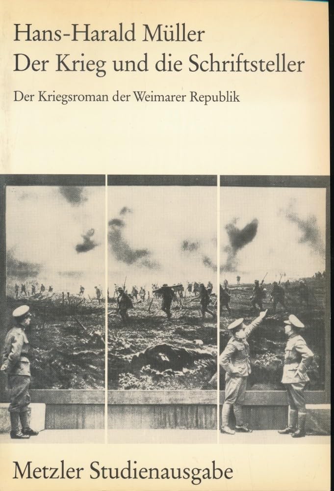 Metzler Studienausgabe: Der Krieg und die Schriftsteller: Der Kriegsroman der Weimarer Republik Books