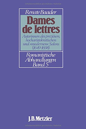 Dames de Lettres. Autorinnen des preziösen, hocharistokratischen und "modernen" Salons (1649-1698): Mlle de Scudery - Mlle de Montpensier - Mme d'Aulnoy Books