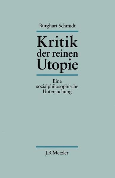 Kritik der reinen Utopie: Eine sozialphilosophische Untersuchung Social Sciences