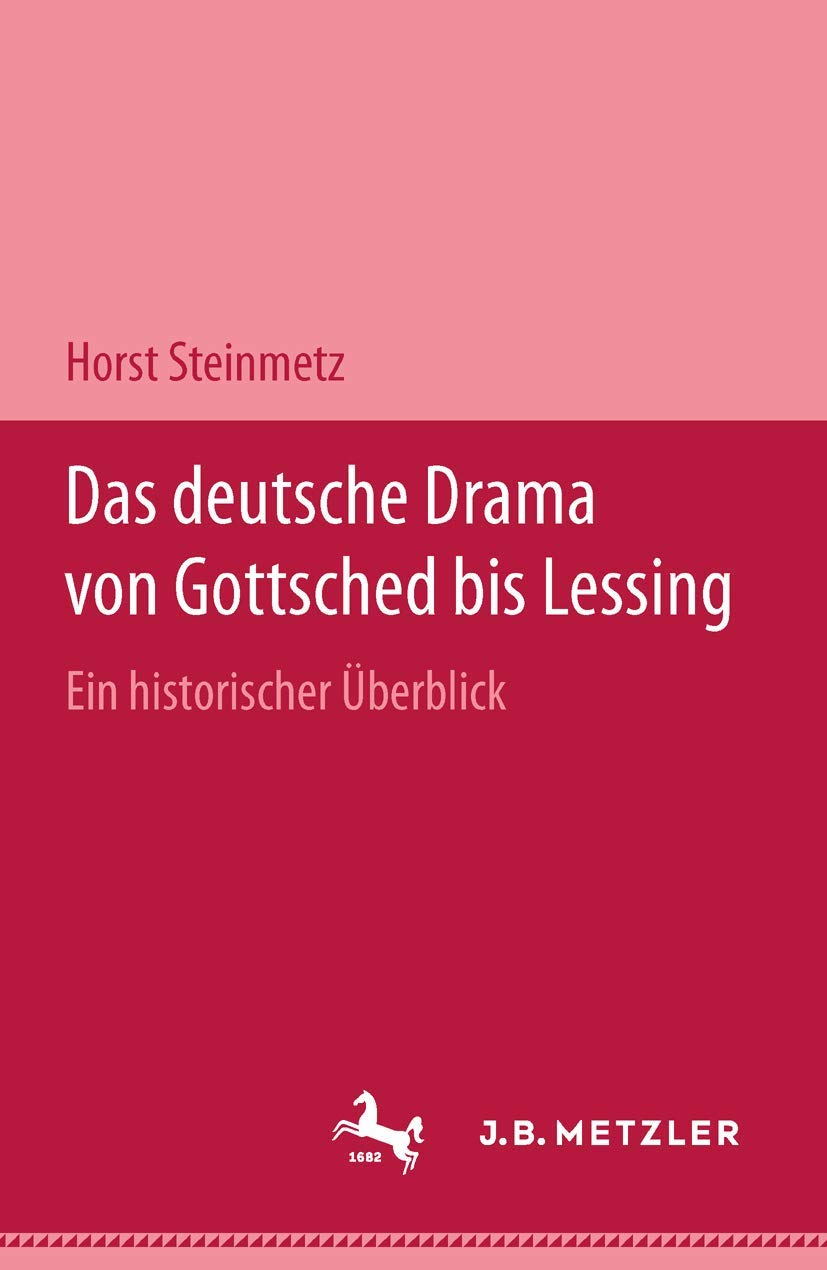 Das Deutsche Drama Von Gottsched Bis Lessing: Ein Historischer Überblick book