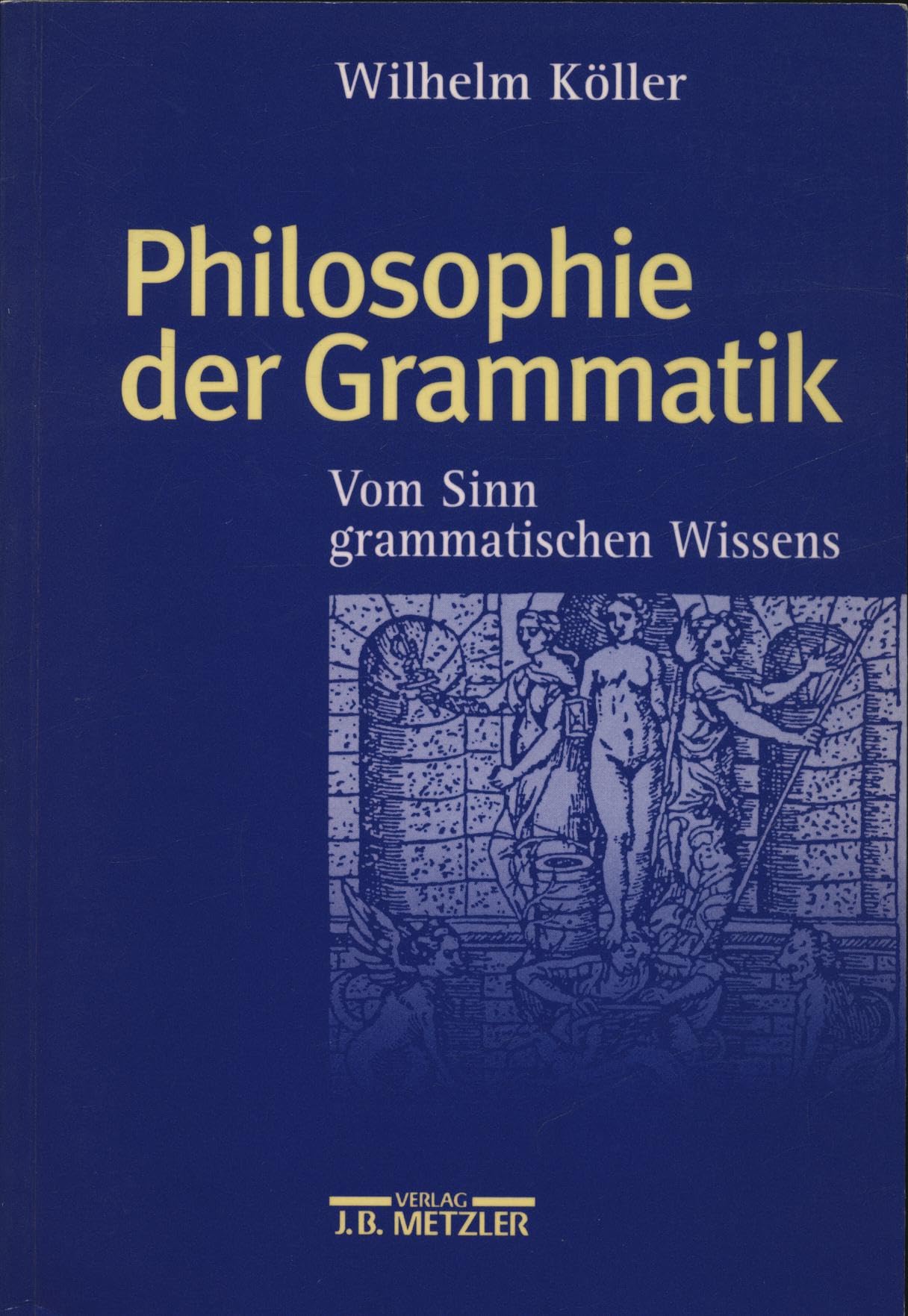 Philosophie der Grammatik: Vom Sinn grammatischen Wissens Philosophy