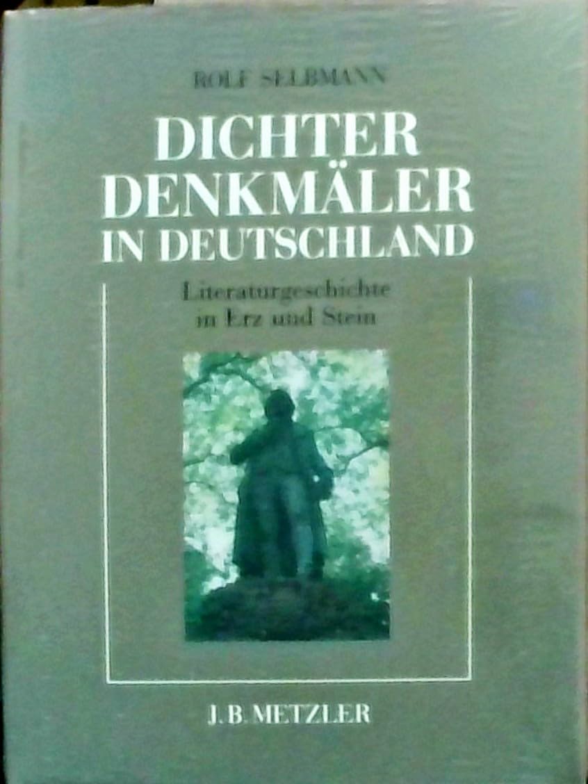Dichterdenkmäler in Deutschland. Literaturgeschichte in Erz und Stein Books
