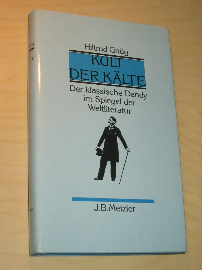 Kult der Kälte: Der klassische Dandy im Spiegel der Weltliteratur Foreign Languages ​​& Dictionaries