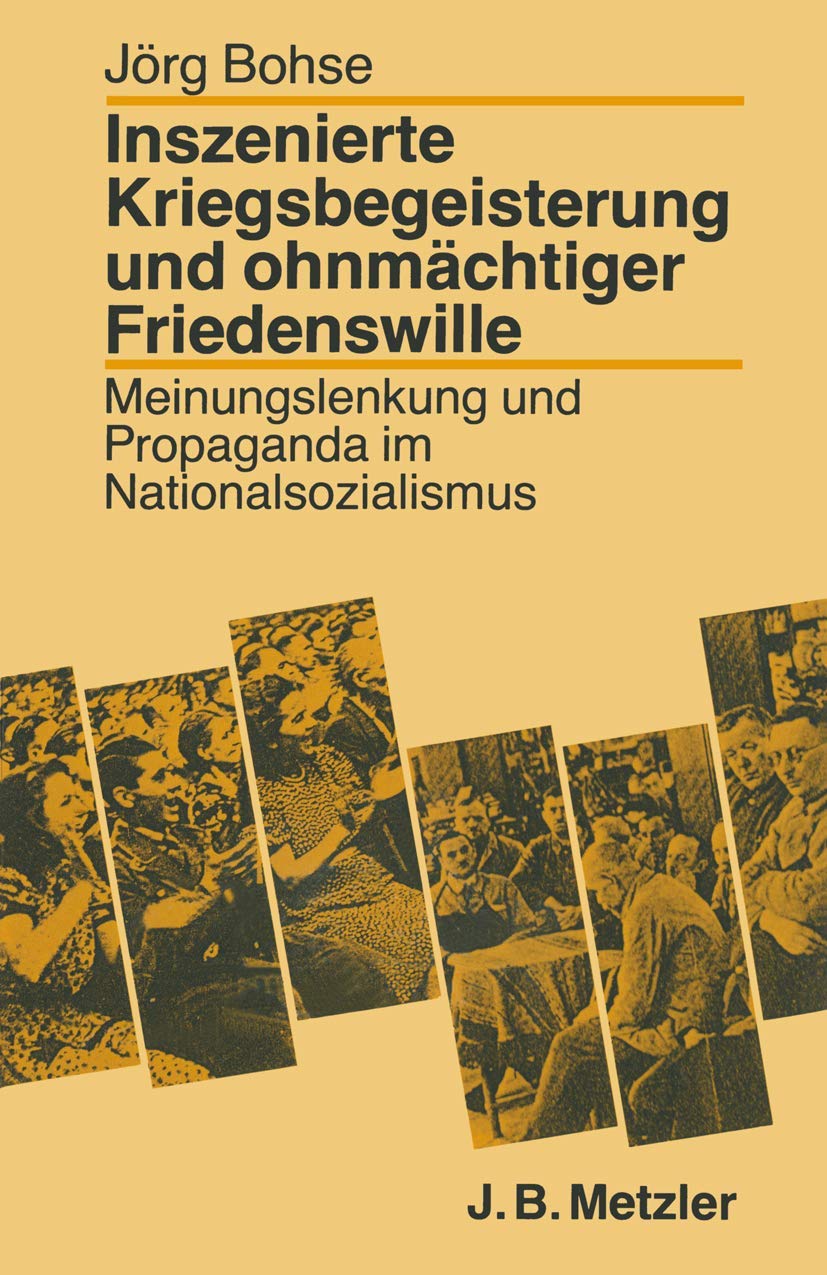 Inszenierte Kriegsbegeisterung und ohnmächtiger Friedenswille. Meinungslenkung und Propaganda im Natoionalsozialismus: Meinungslenkung und Propaganda im Nationalsozialismus Law