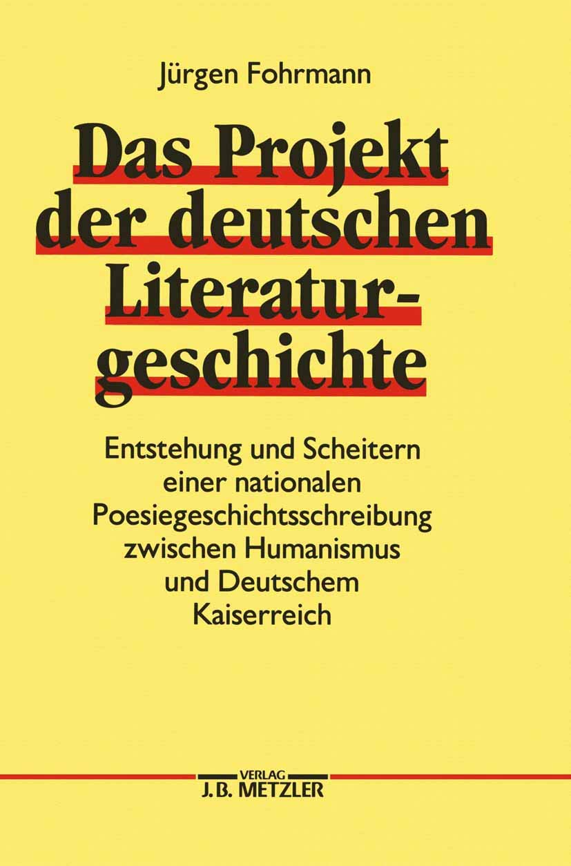 Das Projekt der deutschen Literaturgeschichte: Entstehung und Scheitern einer nationalen Poesiegeschichtsschreibung zwischen Humanismus und Deutschem Kaiserreich Contemporary literature Books