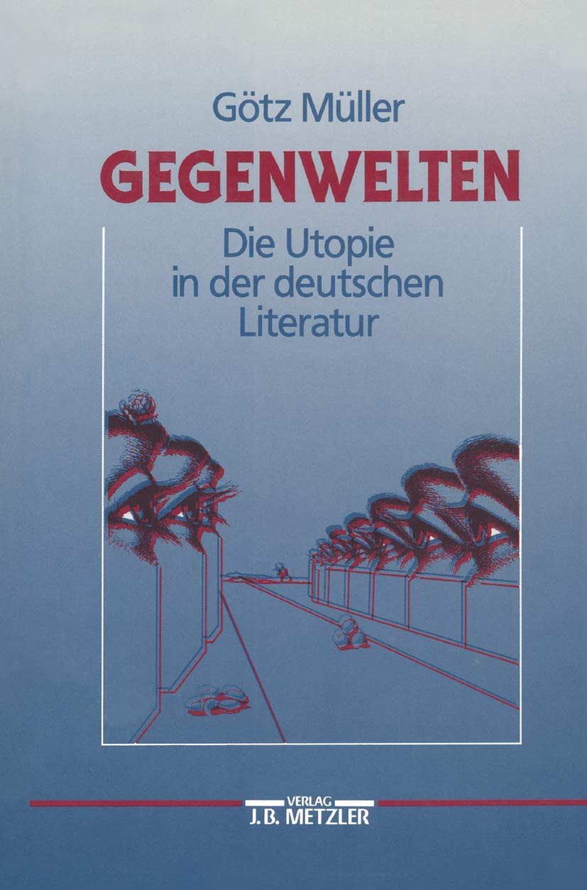 Gegenwelten: Die Utopie in der deutschen Literatur Contemporary literature
